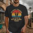 Boston Terrier Lover I'm Only Talking To My Dog Today Unisex T-Shirt, funny design