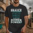 I Read Braille Tell Me Your Superpower Braille Teacher For Men Women Unisex T-Shirt, funny design