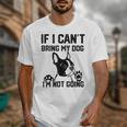 Boston Terrier If I Can't Bring My Dog I'm Not Going Men Women Kids Unisex T-Shirt, funny design