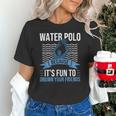 Water Polo Because It's Fun To Drown Your Friends Waterpolo Unisex T-Shirt, gift for family, gift for coworker