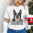Boston Terrier Will Find And Lick You Bostie Mom Unisex T-Shirt, Boston Terrier Mom Shirts, gift for family, gift for coworker