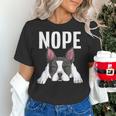 Nope Boston Terrier Puppy Dog Bostie Lover Men Women Girls Kids Women's T-Shirt, gift for family, gift for coworker