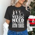 Yes I Really Do Need All These Boston Terriers Women's T-Shirt, gift for family, gift for coworker