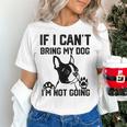Boston Terrier If I Can't Bring My Dog I'm Not Going Men Women Kids Women's T-Shirt, gift for family, gift for coworker