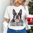 Boston Terrier Will Find And Lick You Bostie Mom Women's T-Shirt, Boston Terrier Mom Shirts, gift for family, gift for coworker