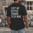 I Left My Boston Terrier To Be Here Men's Back Print T-Shirt, funny design