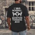 I Was Normal 2 Boston Terriers Ago Dog Lover For Men Women Girls Kids Men's Back Print T-Shirt, funny design