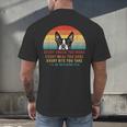 Boston Terrier Dog Every Snack You Make Every Meal You Bake Men Women Men's Back Print T-Shirt, gift for family, gift for coworker