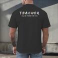 Cute Trendy Teacher Shirt I&#x27;Ll Be There For You Men&#x27;s Back Print T-Shirt, gift for family, gift for coworker