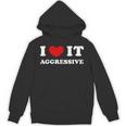 I Love It Aggressive 私はそれが攻撃的であるのが大好きです パーカー