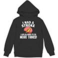 I Had Stroke I Am Allowed To Do Weird Things Hoodie I Had Stroke I Am Allowed To Do Weird Things Hoodie