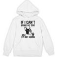 Boston Terrier If I Can't Bring My Dog I'm Not Going Men Women Kids Unisex Hoodie, trending gift