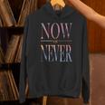 Trendy Now Or Never Inspirational パーカー