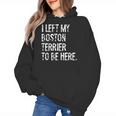 I Left My Boston Terrier To Be Here Women's Hoodie, trending gift