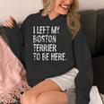 I Left My Boston Terrier To Be Here Women's Hoodie, funny design