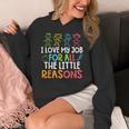 Teachers I Love My Job For All The Little Reasons Teacher Women&#x27;s Hoodie, funny design