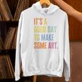 It&#x27;s A Good Day To Make Art Artist Teacher Painter Women&#x27;s Hoodie, gift for family, gift for coworker