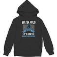 Water Polo Because It's Fun To Drown Your Friends Waterpolo Women's Hoodie, novelty gifts, funny gifts