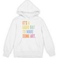 It&#x27;s A Good Day To Make Art Artist Teacher Painter Women&#x27;s Hoodie, novelty gifts, funny gifts