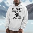 Boston Terrier If I Can't Bring My Dog I'm Not Going Men Women Kids Men Hoodie, funny design