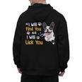 Boston Terrier Shirt I Will Find You And I Will Lick You Men's Hoodie Back Print, trending gift