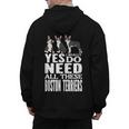 Yes I Really Do Need All These Boston Terriers Men's Hoodie Back Print, trending gift