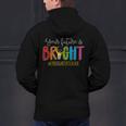 Your Future Is Bright Kindergarten Teacher Life Men Women Men&#x27;s Hoodie Back Print, Future Teacher Hoodies, gift for family, gift for coworker