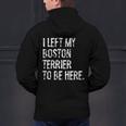I Left My Boston Terrier To Be Here Men's Hoodie Back Print, gift for family, gift for coworker