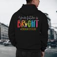 Your Future Is Bright Kindergarten Teacher Life Men Women Men&#x27;s Hoodie Back Print, novelty gifts, funny gifts