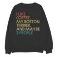 Boston Terrier Dog Owner Coffee Lovers Quote Vintage Retro For Men Women Unisex Sweatshirt, trending gift