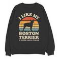 I Like My Boston Terrier And Maybe Like 3 People Dog Lover Unisex Sweatshirt, trending gift