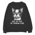 Boston Terrier Nope Not Today Not Tomorrow Either Sarcastic Unisex Sweatshirt, trending gift