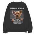 Personal Stalker I'Ll Follow You Wherever You Go Yorkie Unisex Sweatshirt, trending gift