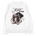 Boston Terrier Shirt I Didn't Fart My Butt Blew You A Kiss Unisex Sweatshirt, trending gift