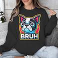 Boston Terrier Bruh Dog Lover Unisex Sweatshirt, funny design