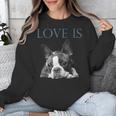 Love Is Boston Terrier Bostie Unisex Sweatshirt, funny design