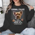 Personal Stalker I'Ll Follow You Wherever You Go Yorkie Unisex Sweatshirt, funny design