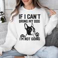 Boston Terrier If I Can't Bring My Dog I'm Not Going Men Women Kids Unisex Sweatshirt, funny design