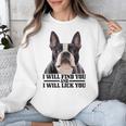 Boston Terrier Will Find And Lick You Bostie Mom Unisex Sweatshirt, Mom Gifts, Boston Terrier Mom Gifts, funny design