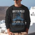 Water Polo Because It's Fun To Drown Your Friends Waterpolo Unisex Sweatshirt, funny gift