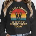 Boston Terrier Lover I'm Only Talking To My Dog Today Unisex Sweatshirt, novelty gifts, funny gifts