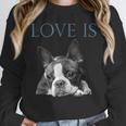 Love Is Boston Terrier Bostie Unisex Sweatshirt, novelty gifts, funny gifts