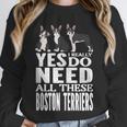 Yes I Really Do Need All These Boston Terriers Unisex Sweatshirt, novelty gifts, funny gifts