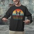 Boston Terrier Dog Every Snack You Make Every Meal You Bake Men Women Unisex Sweatshirt, gift for family, gift for coworker