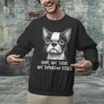 Boston Terrier Nope Not Today Not Tomorrow Either Sarcastic Unisex Sweatshirt, gift for family, gift for coworker