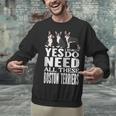 Yes I Really Do Need All These Boston Terriers Unisex Sweatshirt, gift for family, gift for coworker