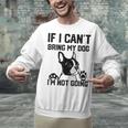 Boston Terrier If I Can't Bring My Dog I'm Not Going Men Women Kids Unisex Sweatshirt, gift for family, gift for coworker
