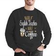 Half Coffee Half English Teacher English Teacher Men Women Men Graphic Sweatshirt, English Teacher Sweatshirts, funny gift