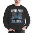 Water Polo Because It's Fun To Drown Your Friends Waterpolo Men Graphic Sweatshirt, funny gift