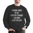I Work Hard So My Boston Terrier Can Have A Better Life Men Graphic Sweatshirt, funny gift